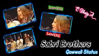 Sabri brothers qawwali status savere savere // Khawaja Garib Nawaz New Status |《 C Bhaiya 》