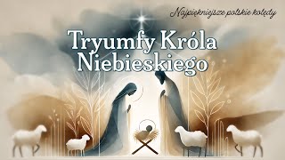 Tryumfy Króla Niebieskiego - Najpiękniejsze polskie kolędy - Przednutki.pl