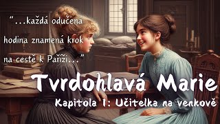 Tvrdohlavá Marie. 1. kapitola - Učitelka na venkově. Audiokniha.