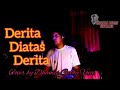 DERITA DIATAS DERITA Noerhalimah cover by Dhanies geboy...  Syahdu pisan