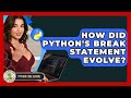 How Did Python's Break Statement Evolve? - Python Code School
