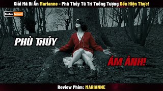 [Review Phim] Phù Thuỷ Từ Trí Tưởng Tượng Đến Hiện Thực! | Marianne