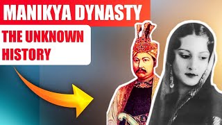 THE MANIKYA DYNASTY UNKNOWN HISTORY | TRIPURA MANIKYA DYNASTY | PRO'S