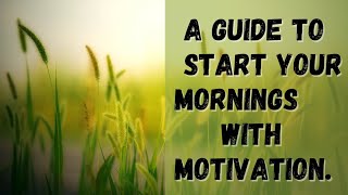 Embrace the Day:A Guide to start your Mornings with Motivation.✨💥