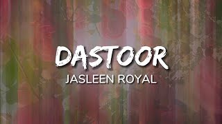 Jasleen Royal - Dastoor (Lyrics)