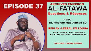 Al Fatawa Dr. Mouhammad Ahmad LO - Archives EP- 37 - Leeral Fm Louga avec Oustaz Abdallah Baba Dieng