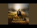 Adharam Madhuram