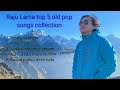 raju lama top 5 hit pop songs collection