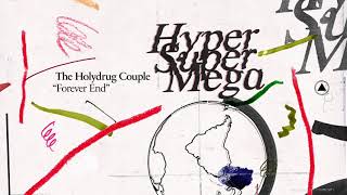 The Holydrug Couple - Forever End (Official Audio)