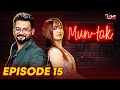 MUN TAK - Episode 15 | Esha Hussain - Kaisa Mera Naseeb Special | Younas Khan | MUN TV Pakistan