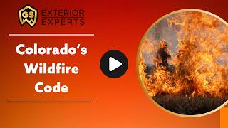 Colorado's Wildfire Code | GS Exterior Experts