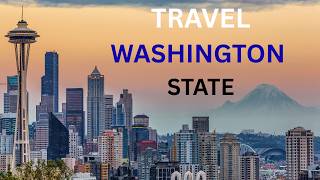 Ultimate Travel Guide to Washington State