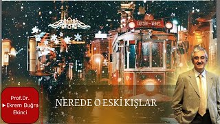 NERDE O ESKİ KIŞLAR!