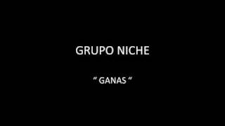GRUPO NICHE - GANAS