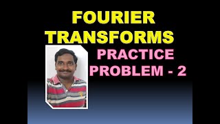 2. FOURIER TRANSFORMS : EXAMPLE PROBLEM