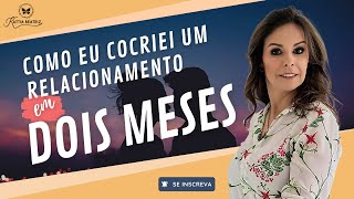 COMO COCRIEI UM RELACIONAMENTO EM 2 MESES | KATTIA BEATRIZ