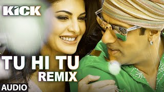 Tu Hi Tu - Remix | Kick | Salman Khan | Jacqueline Fernandez