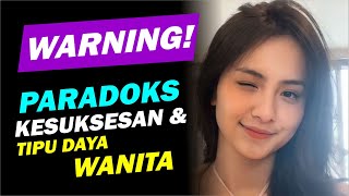 Paradoks Sukses dan Tipu Daya Wanita