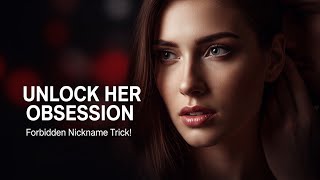 Unlock Her Obsession with This Forbidden Nickname Trick!