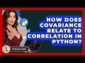 How Does Covariance Relate To Correlation In Python? - Python Code School