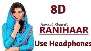 Ranihaar 8D Nimrat kharia |New punjabi song 2020 | 8D song ||Pk media || Bass boosted||