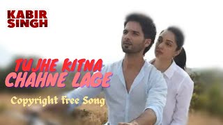 Tujhe Kitna Chahne Lage - Arijit Singh | Kabir Singh | NCS hindi songs | copyright free hindi songs