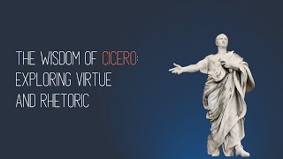 Cicero: Exploring Virtue and Rhetoric (5 Quotes)