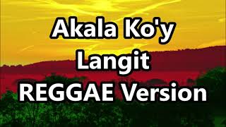 Akala Ko'y Langit - SIAKOL ft DJ John Paul REGGAE Version