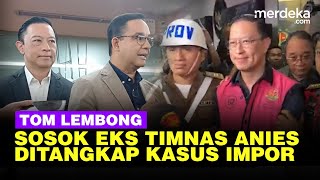 Profil Tom Lembong, Eks Timses Anies Ditangkap Kejagung Seminggu Usai Prabowo Dilantik