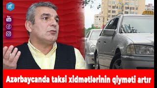 Azərbaycanda taksi xidmətlərinin qiyməti artır