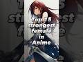 top 15 strongest female characters in anime