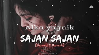 🥀Sajan sajan teri dulhan [Slowed X Reverb] Alka yagnik | Old is gold  | Aarzoo | Lofi's today 1m