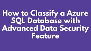 How to Classify a Azure SQL Database with Advanced Data Security Feature