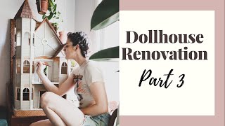 Dollhouse Renovation Part 3