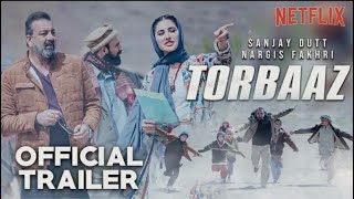 Torbaaz - Sanjay Dutt | Nargis Fakhri | Netflix India | Hindi Movie 2020