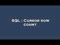 SQL : Cursor row count