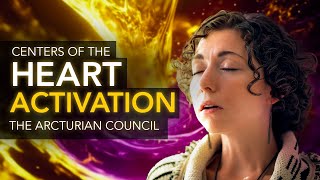 Activating The Centers of Your Heart // Channeling The Arcturian Council