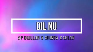 DIL NU LYRICS | AP DHILLON | SHINDA KAHLON | THE LYRICAL WORLD