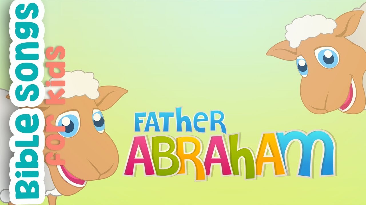 Father Abraham Had Many Sons | Bible Songs For Kids! Childrens Songs ...