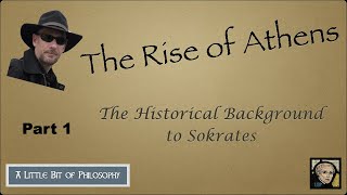 The Historical Background to Sokrates:  The Rise of Athens (part 1)