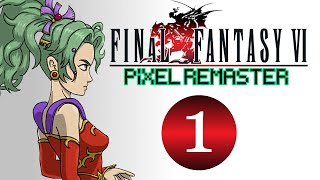 A New Adventure! | Let's Play Final Fantasy VI : Pixel Remaster | #1