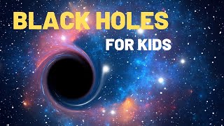 Black Holes for Kids: An Astronomy and Space Lesson For Kids
