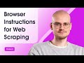 How to Use Browser Instructions for Web Scraping
