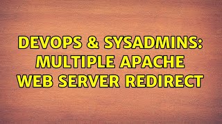 DevOps & SysAdmins: Multiple apache web server Redirect
