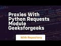 Proxies with Python Requests Module GeeksforGeeks