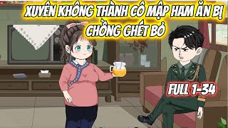 Xuyên Không Thành Cô Mập Ham Ăn Bị Chồng Ghét Bỏ Full 1-34