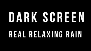 Dark Screen Real Relaxing Rain 10 Hours