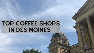 Top Coffee Shops in Des Moines 2021