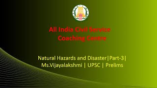 Natural Hazards and Disaster | Part 3 | | Ms.Vijayalakshmi | UPSC | Prelims