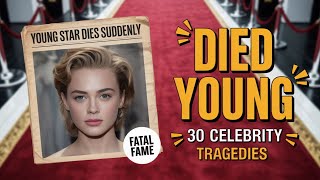 30 Celebrities Who Died Young — Tragic Ends to Rising Stars & Hollywood Legends